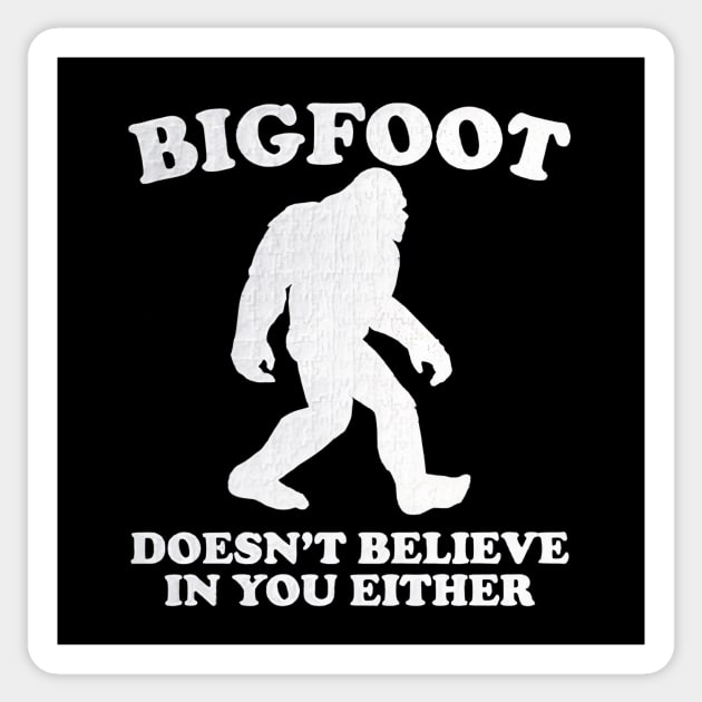 Bigfoot Doesn't Believe In You Either Sasquatch Sticker by Ghost Of A Chance 